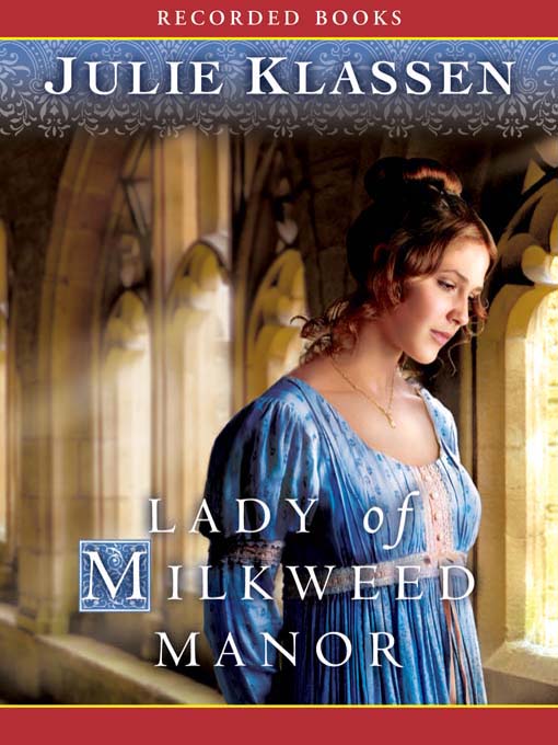 Title details for Lady of Milkweed Manor by Julie Klassen - Available